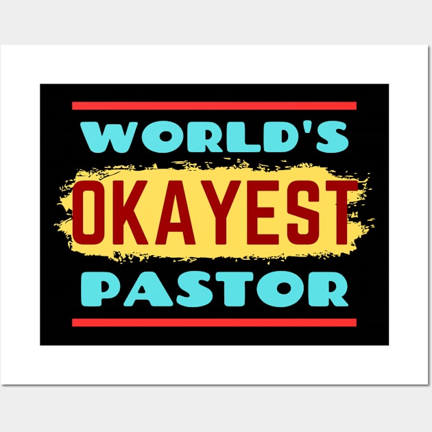 World's Okayest Pastor | Funny Pastor Wall Art by All Things Gospel